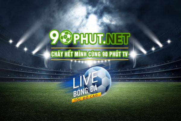 90 Phut TV – Địa chỉ xem tường thuật trực tiếp bóng đá hôm nay